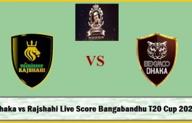 Dhaka vs Rajshahi Live Score Today Match Bangabandhu T20 Cup